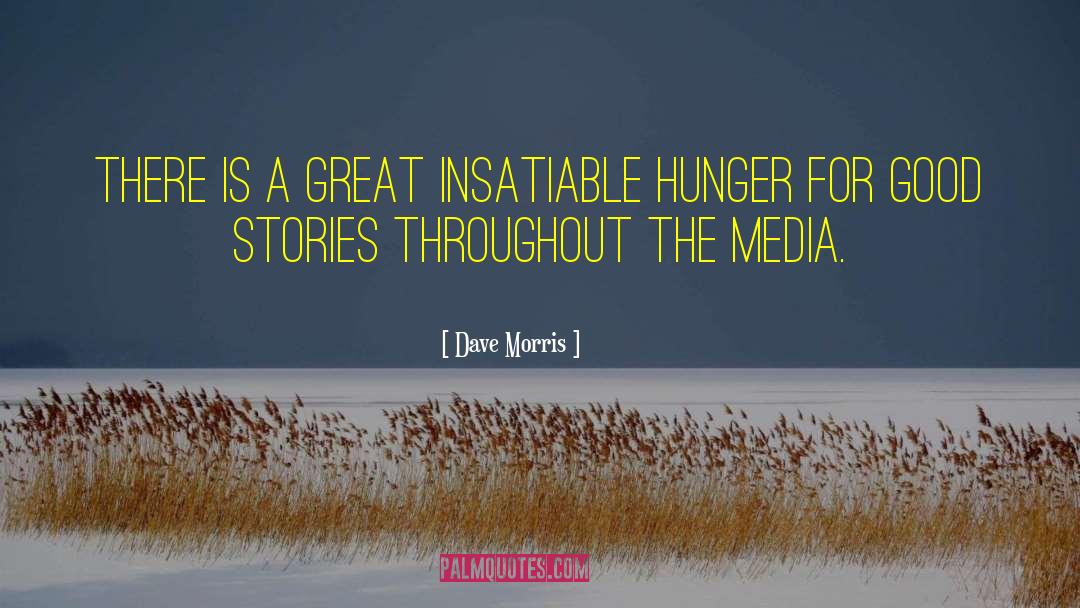 Dave Morris Quotes: There is a great insatiable