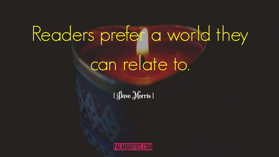 Dave Morris Quotes: Readers prefer a world they