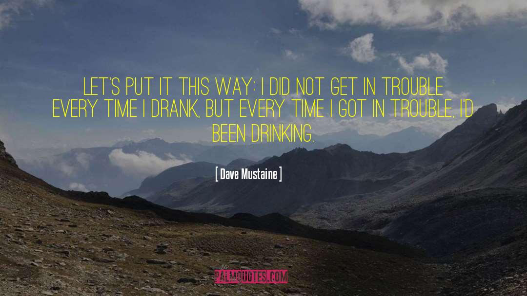 Dave Mustaine Quotes: Let's put it this way: