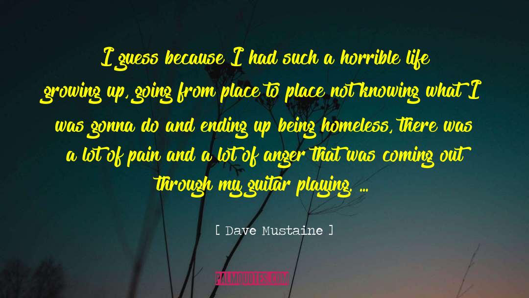 Dave Mustaine Quotes: I guess because I had