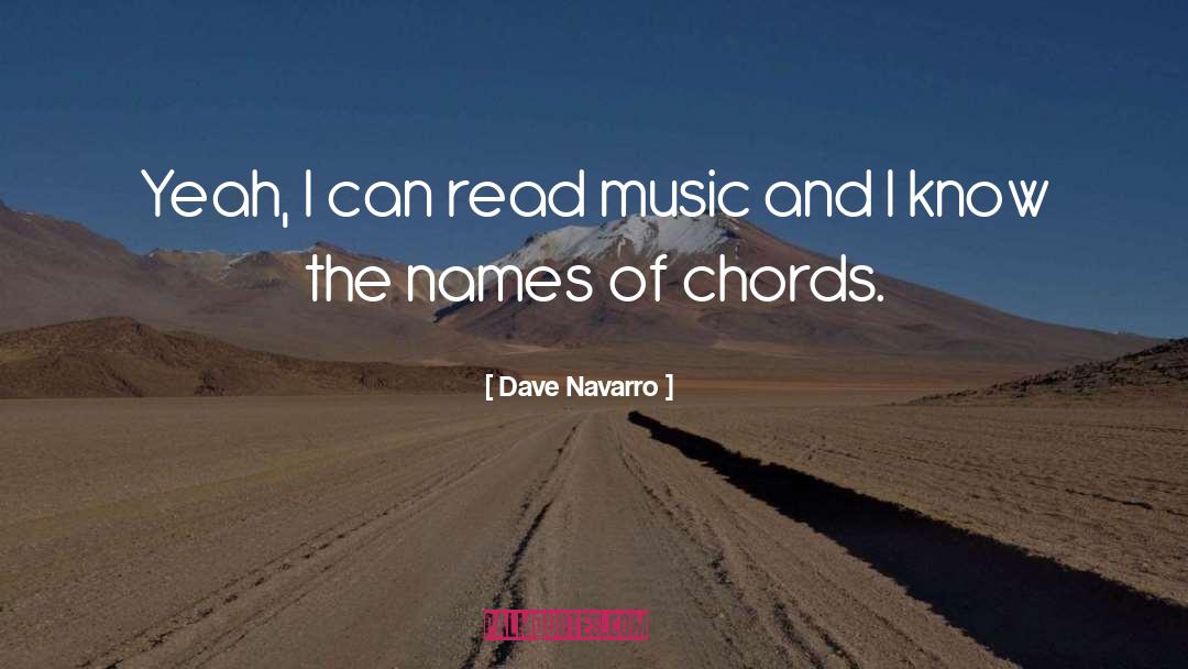 Dave Navarro Quotes: Yeah, I can read music