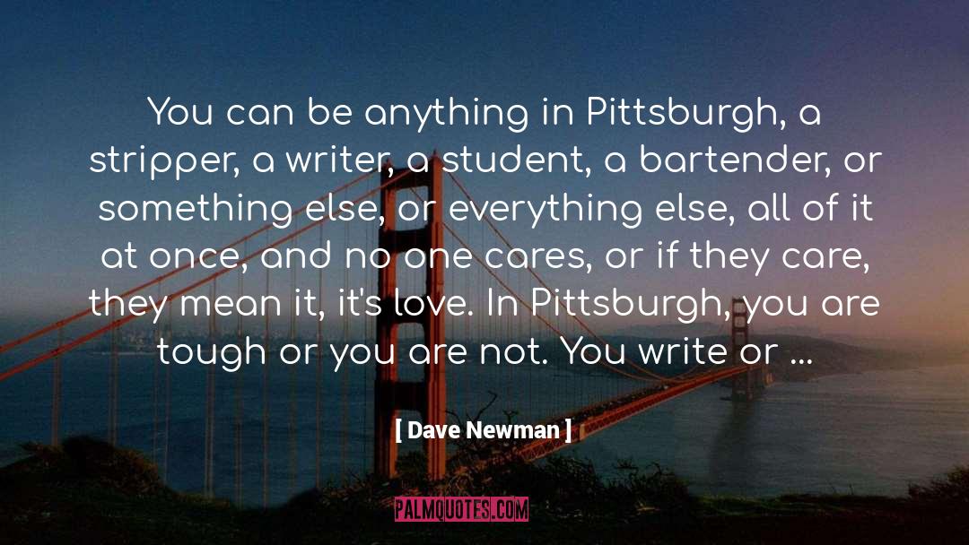 Dave Newman Quotes: You can be anything in