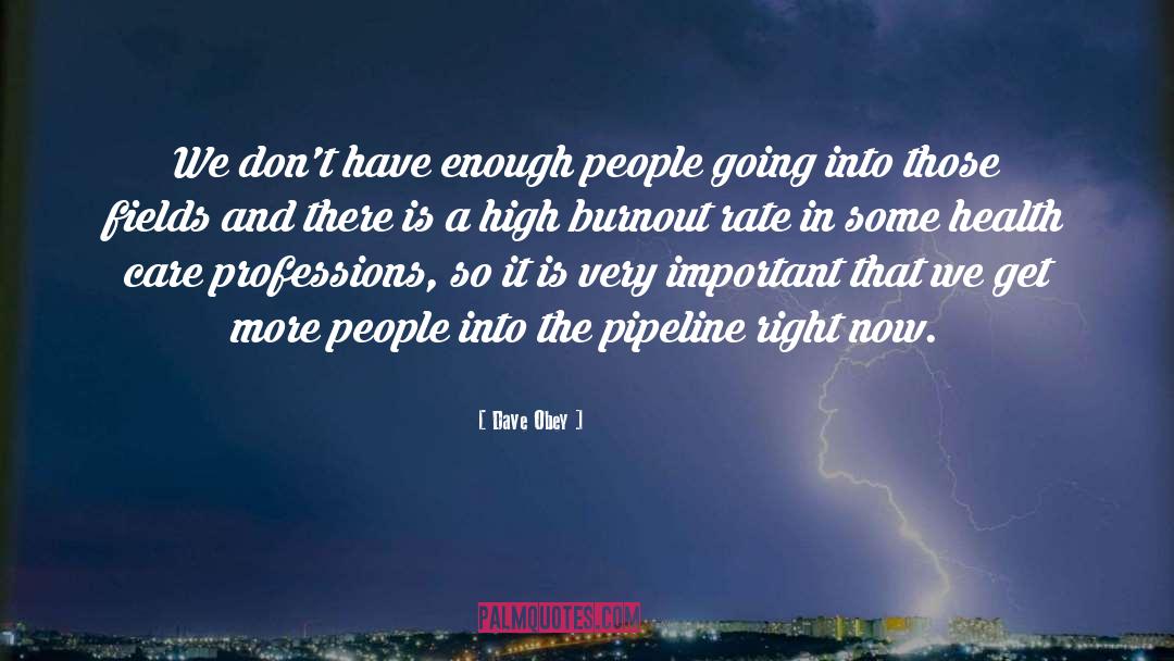 Dave Obey Quotes: We don't have enough people