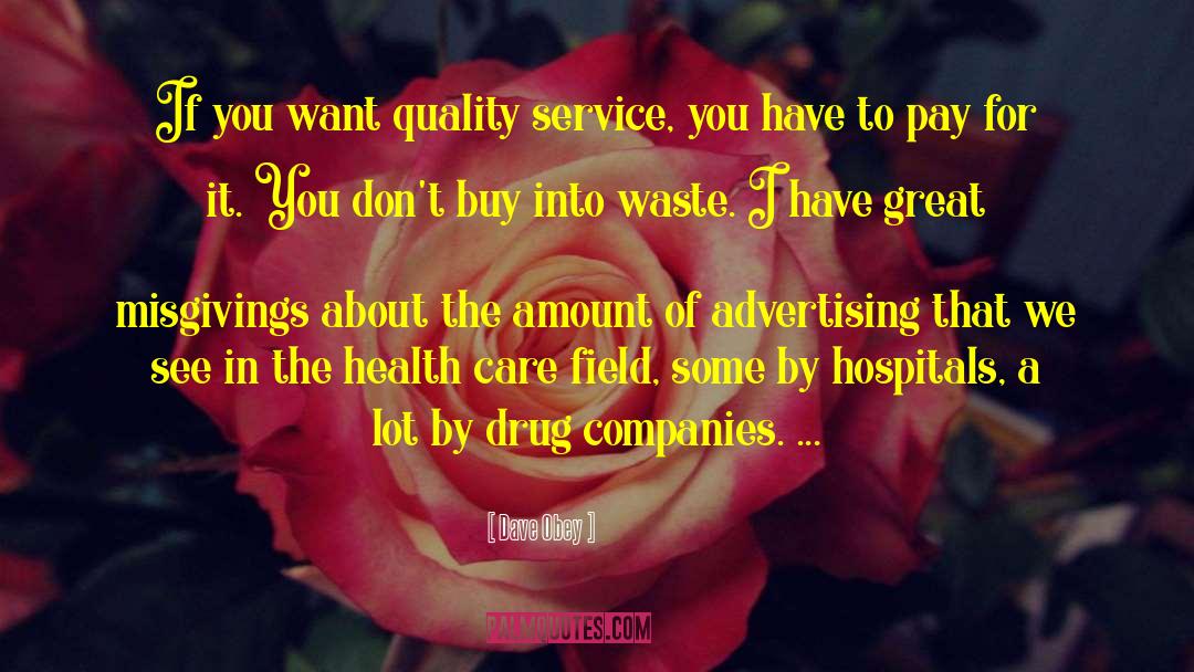 Dave Obey Quotes: If you want quality service,