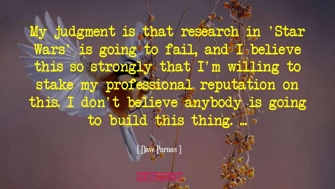 Dave Parnas Quotes: My judgment is that research