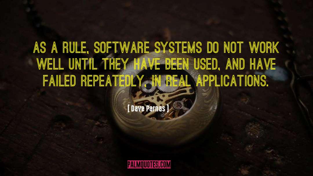 Dave Parnas Quotes: As a rule, software systems