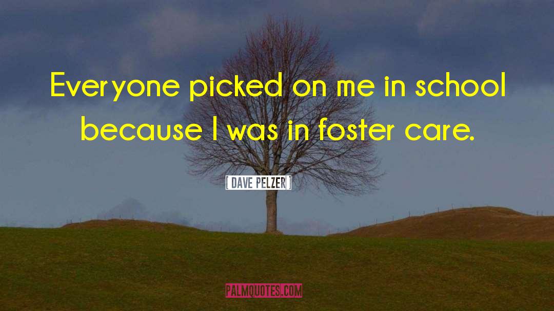 Dave Pelzer Quotes: Everyone picked on me in