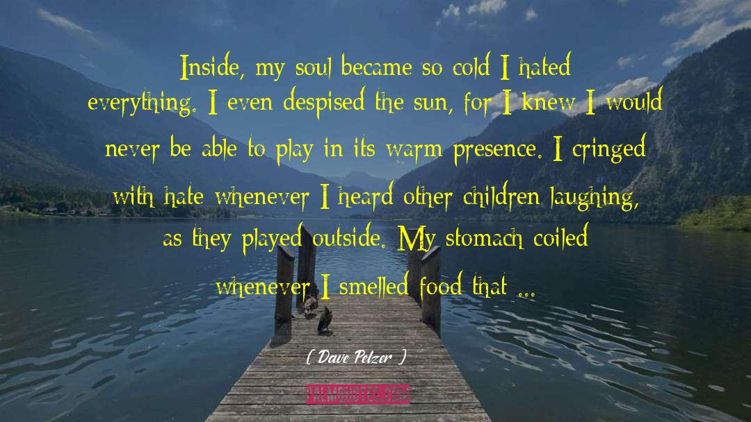 Dave Pelzer Quotes: Inside, my soul became so