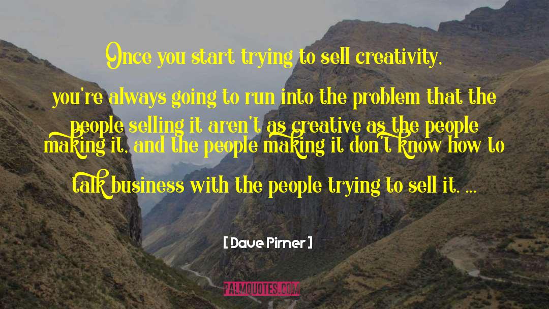 Dave Pirner Quotes: Once you start trying to