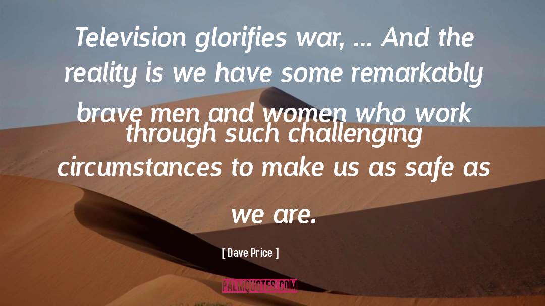 Dave Price Quotes: Television glorifies war, ... And