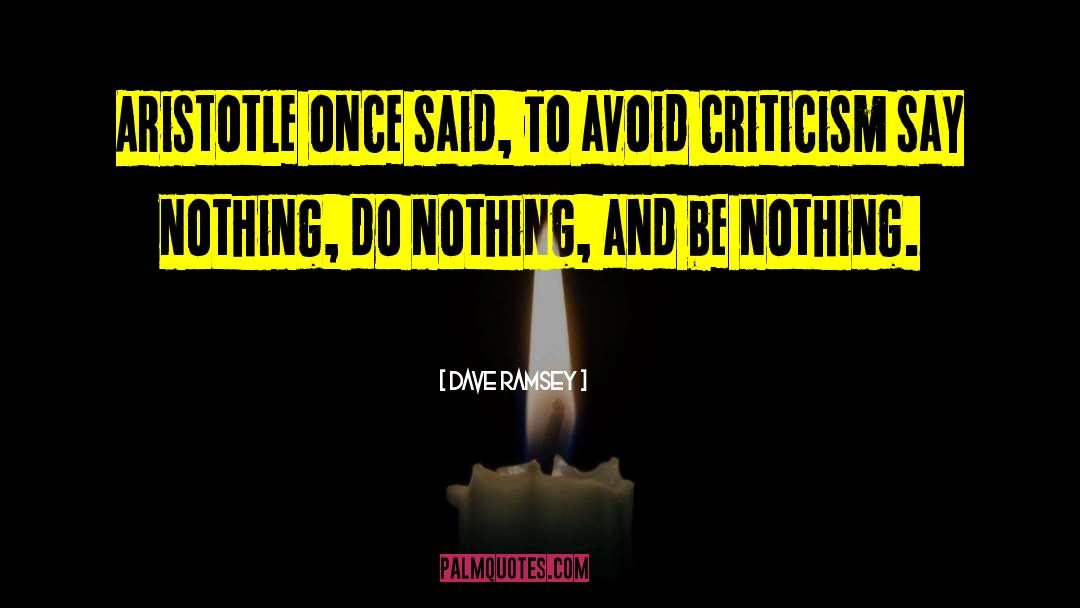 Dave Ramsey Quotes: Aristotle once said, To avoid