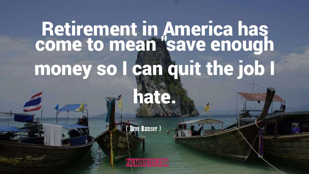 Dave Ramsey Quotes: Retirement in America has come