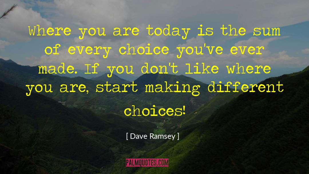 Dave Ramsey Quotes: Where you are today is