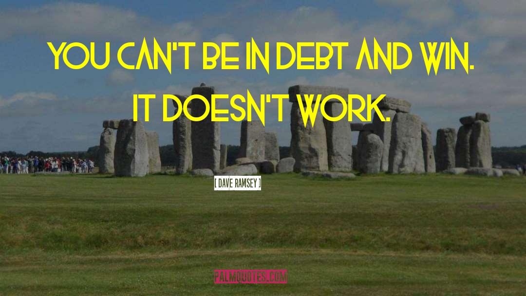 Dave Ramsey Quotes: You can't be in debt
