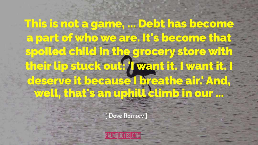 Dave Ramsey Quotes: This is not a game,