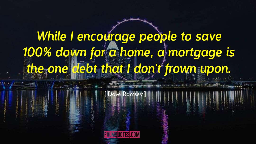 Dave Ramsey Quotes: While I encourage people to