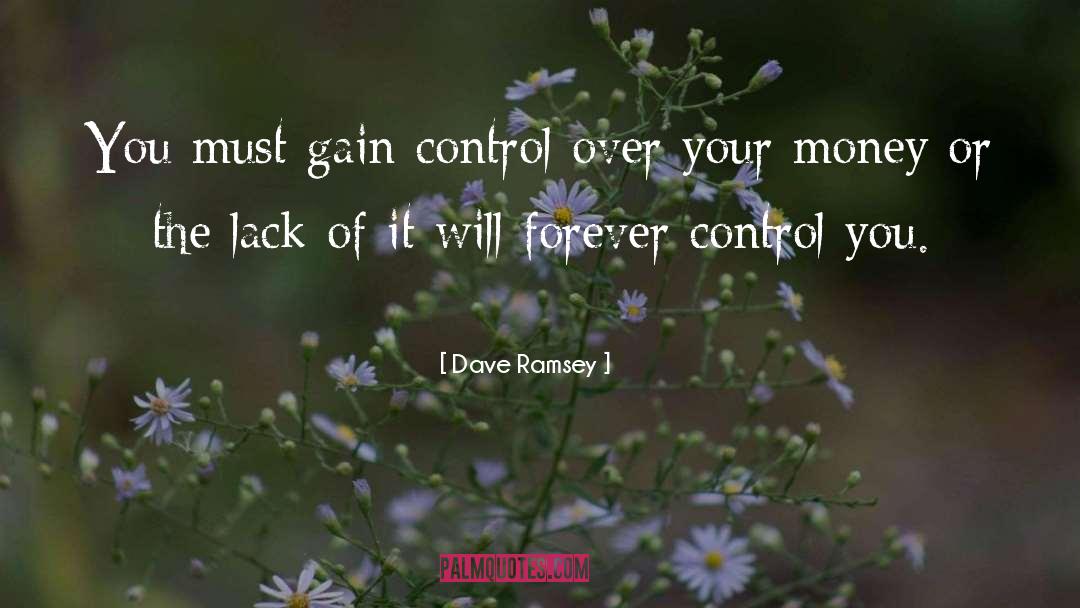 Dave Ramsey Quotes: You must gain control over