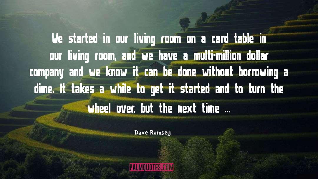 Dave Ramsey Quotes: We started in our living