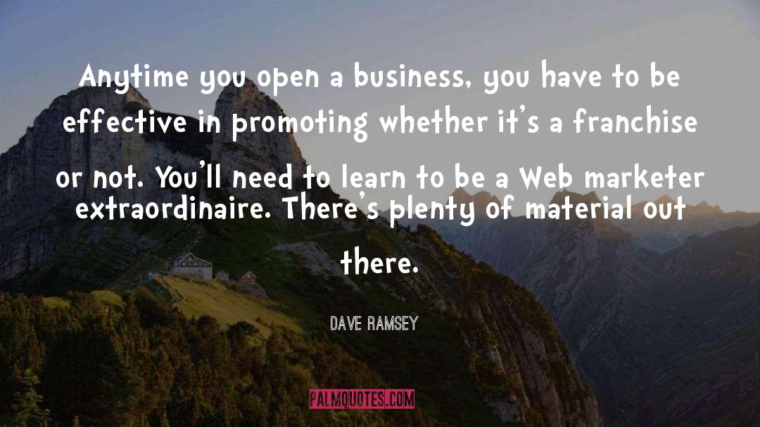 Dave Ramsey Quotes: Anytime you open a business,