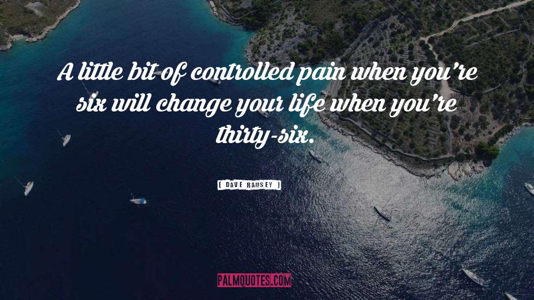 Dave Ramsey Quotes: A little bit of controlled