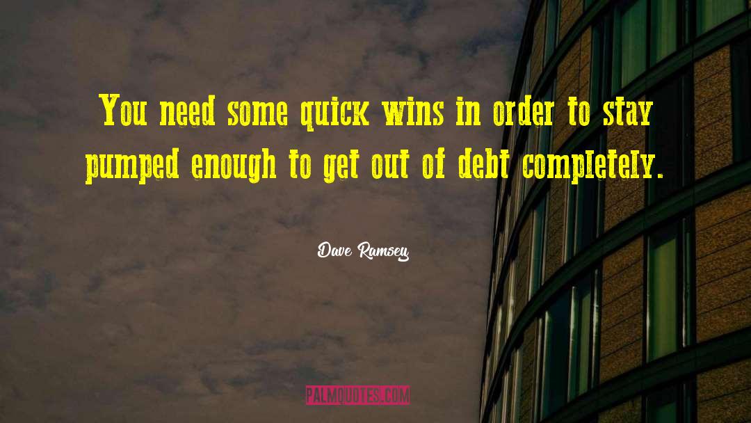 Dave Ramsey Quotes: You need some quick wins