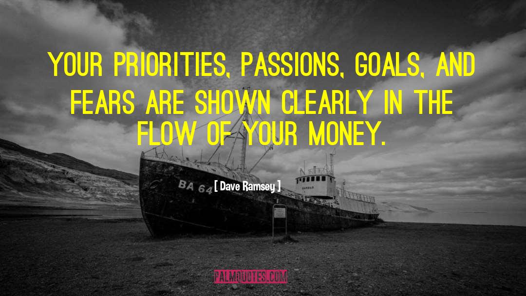 Dave Ramsey Quotes: Your priorities, passions, goals, and