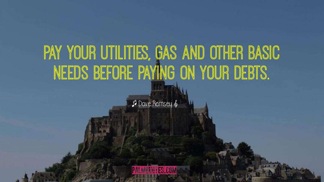 Dave Ramsey Quotes: Pay your utilities, gas and