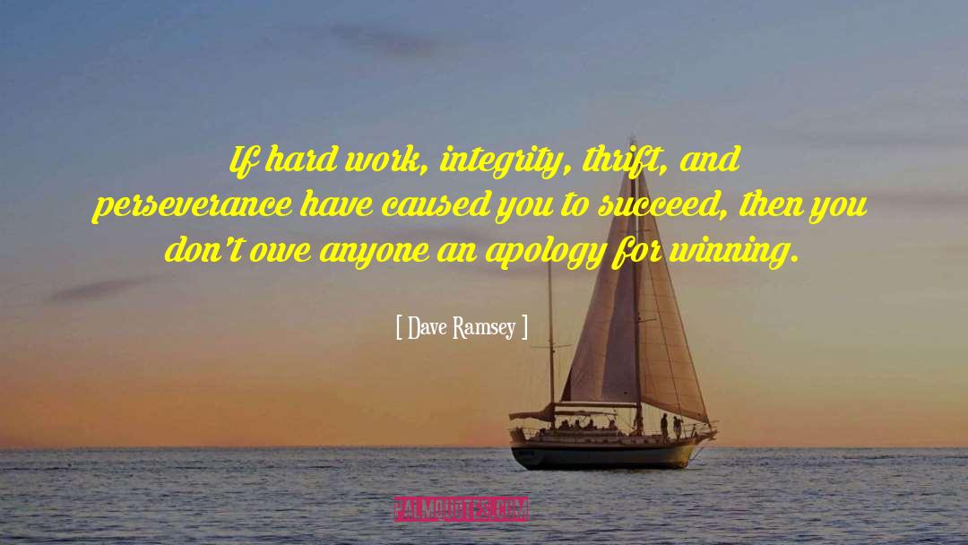 Dave Ramsey Quotes: If hard work, integrity, thrift,