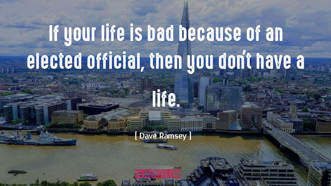 Dave Ramsey Quotes: If your life is bad