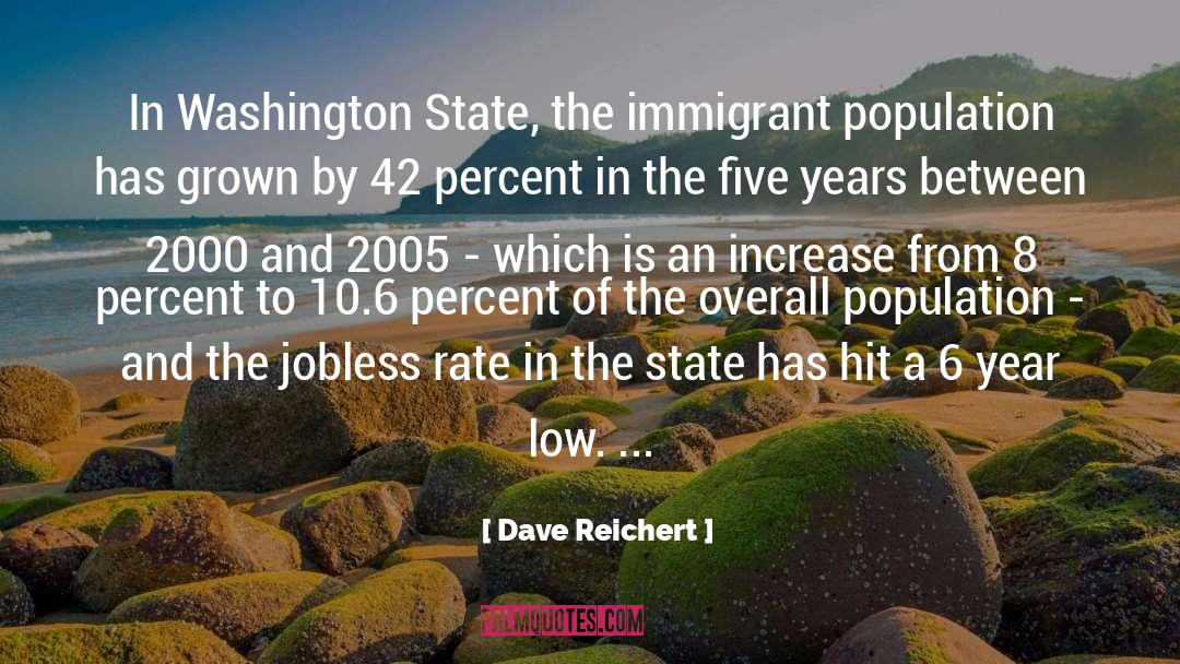 Dave Reichert Quotes: In Washington State, the immigrant