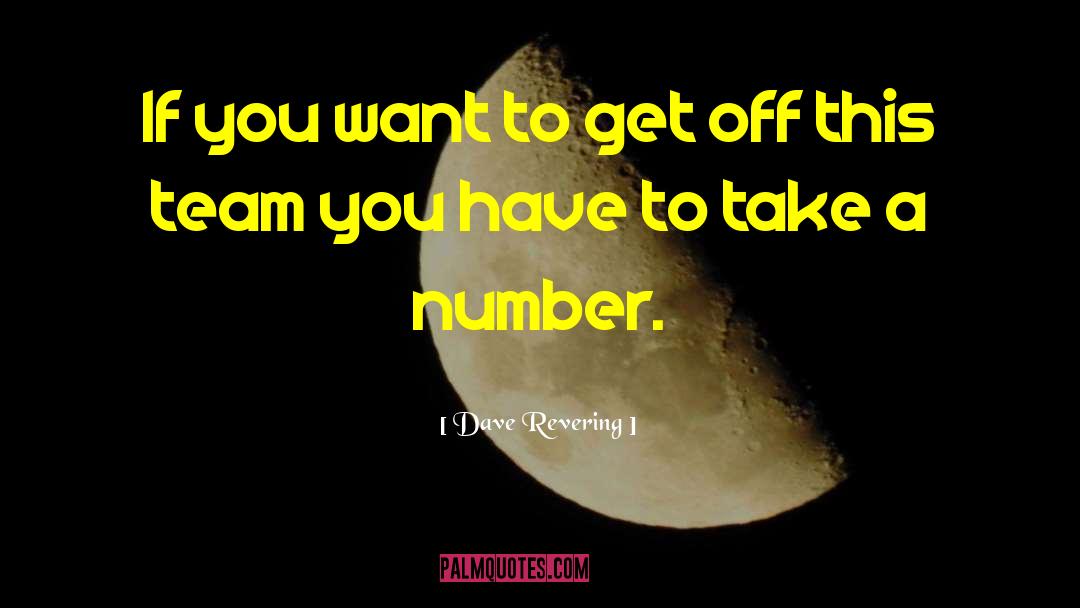 Dave Revering Quotes: If you want to get