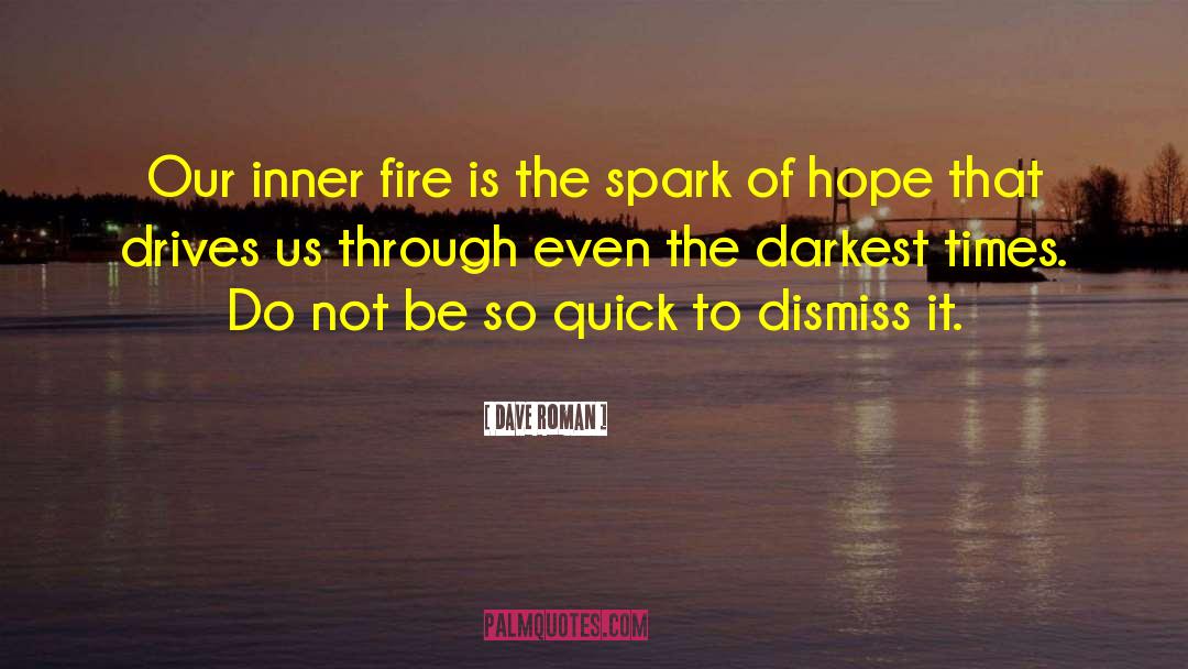Dave Roman Quotes: Our inner fire is the