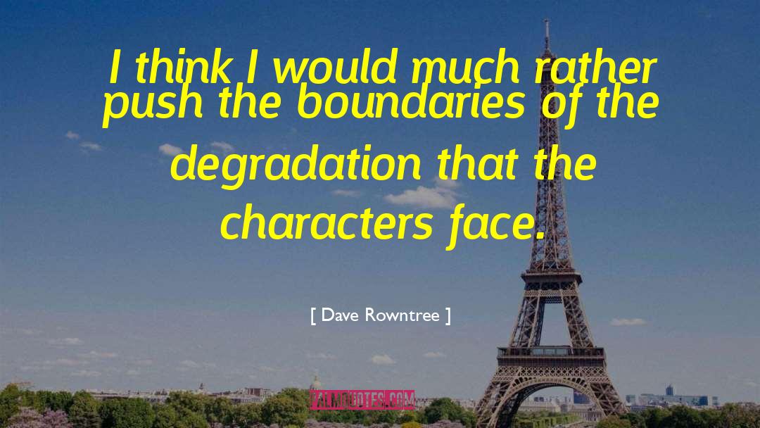 Dave Rowntree Quotes: I think I would much