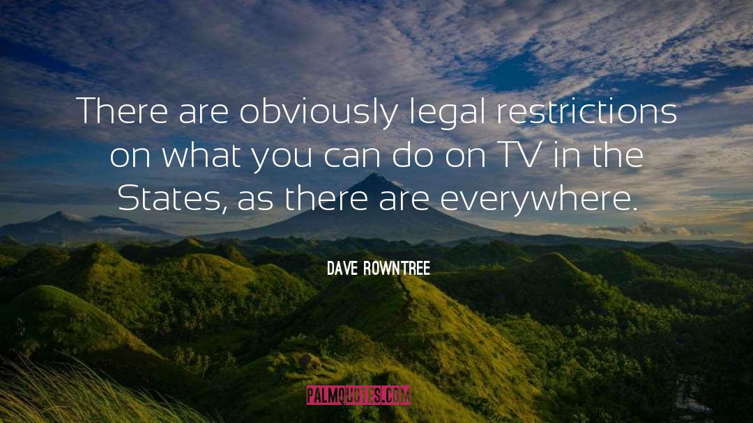 Dave Rowntree Quotes: There are obviously legal restrictions