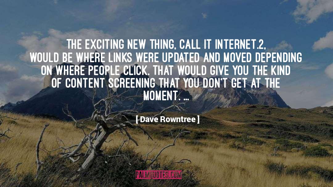 Dave Rowntree Quotes: The exciting new thing, call