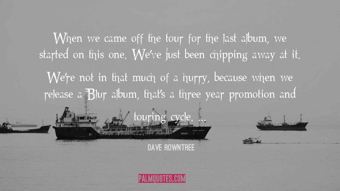 Dave Rowntree Quotes: When we came off the