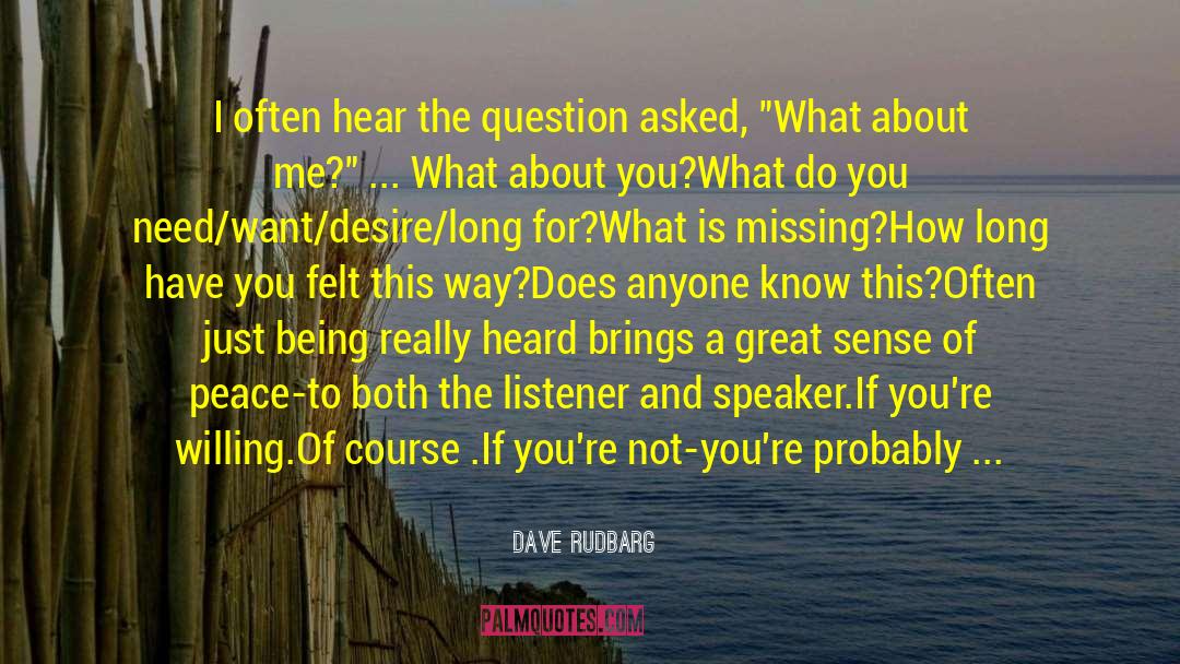 Dave Rudbarg Quotes: I often hear the question