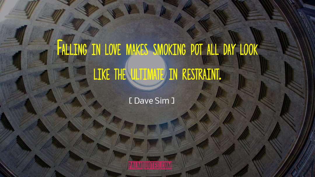 Dave Sim Quotes: Falling in love makes smoking