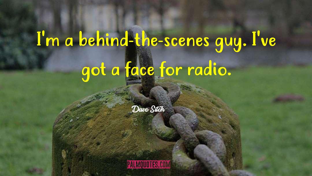 Dave Sitek Quotes: I'm a behind-the-scenes guy. I've
