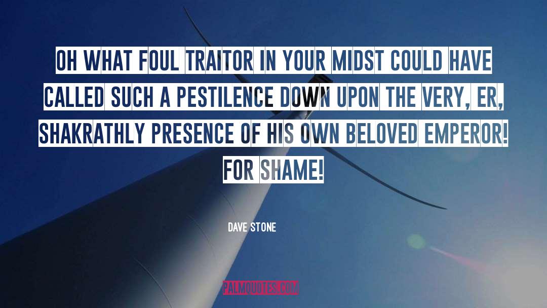 Dave Stone Quotes: Oh what foul traitor in