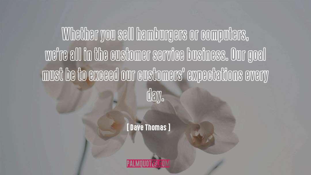 Dave Thomas Quotes: Whether you sell hamburgers or