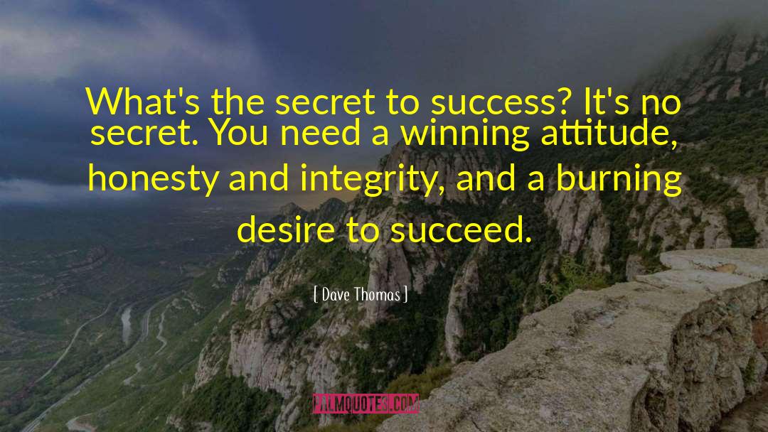 Dave Thomas Quotes: What's the secret to success?