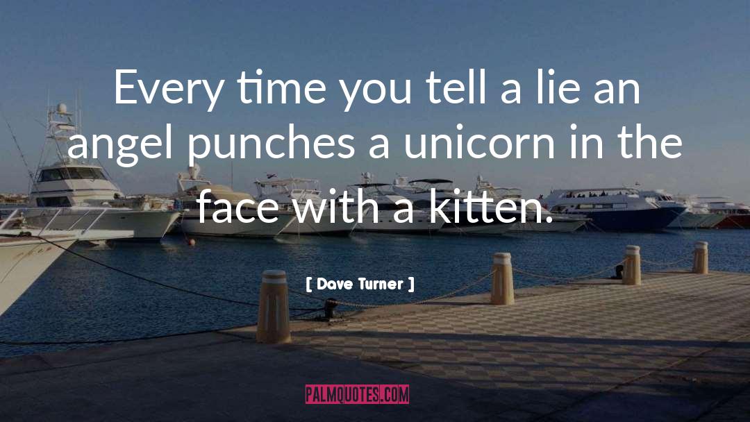 Dave Turner Quotes: Every time you tell a