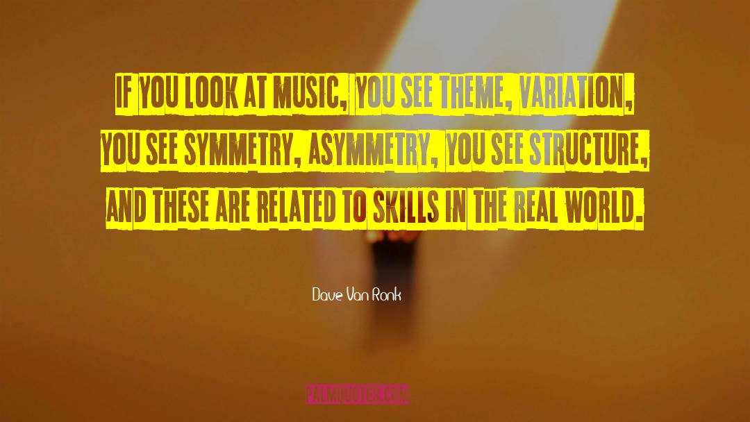 Dave Van Ronk Quotes: If you look at music,