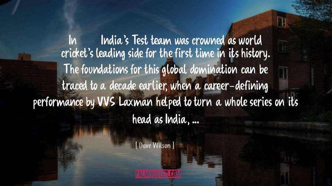 Dave Wilson Quotes: In 2011 India's Test team