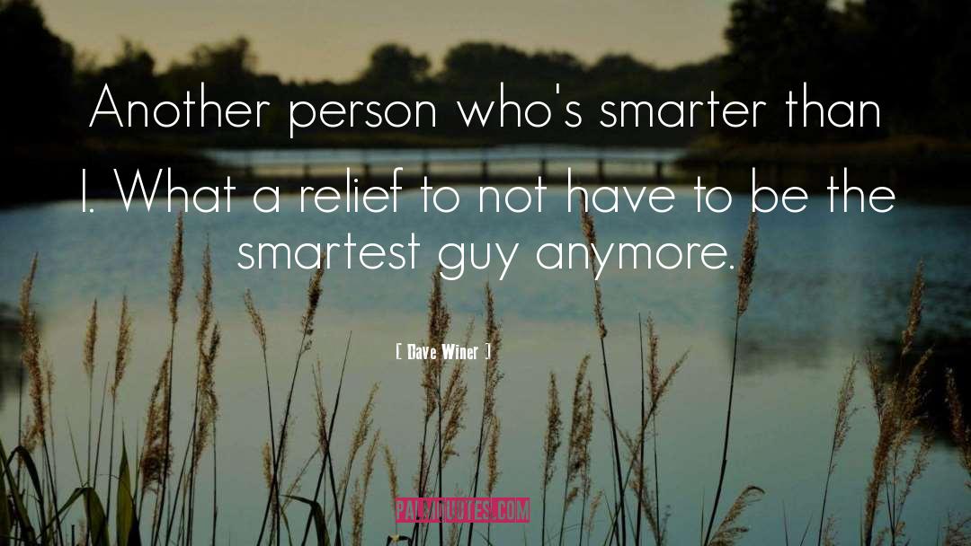Dave Winer Quotes: Another person who's smarter than