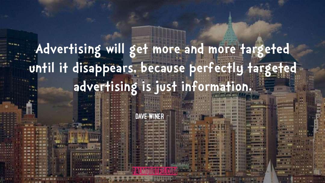 Dave Winer Quotes: Advertising will get more and