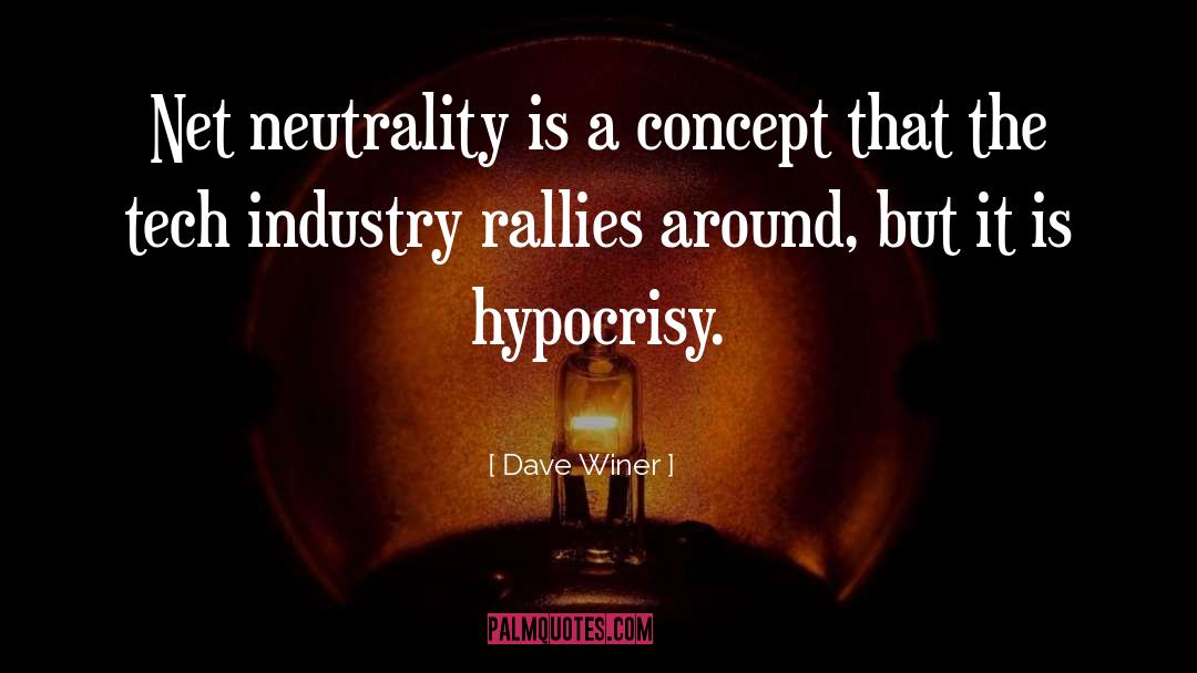 Dave Winer Quotes: Net neutrality is a concept