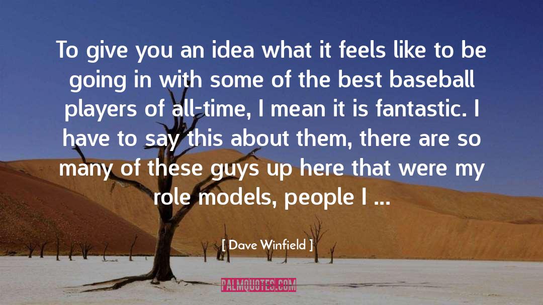 Dave Winfield Quotes: To give you an idea