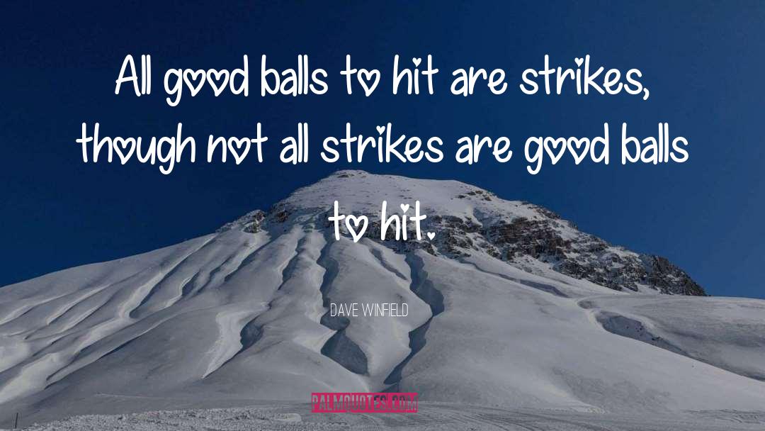 Dave Winfield Quotes: All good balls to hit